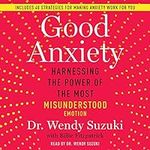 Good Anxiety: Harnessing the Power 
