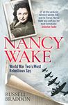 Nancy Wake: World War Two's Most Rebellious Spy