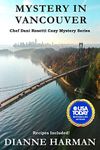 Mystery in Vancouver: A Chef Dani Rosetti Cozy Mystery (Chef Dani Rosetti Cozy Mysteries Book 8)