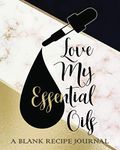 Love My Essential Oils A Blank Reci