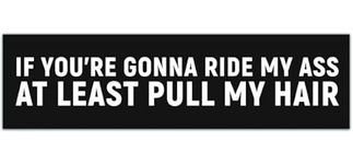 If You're Going To Ride My Ass Bumper Sticker, Car Vinyl Decal, Vinyl Lettering, Pull My Hair Sticker, Adult Bumper Sticker [00073]