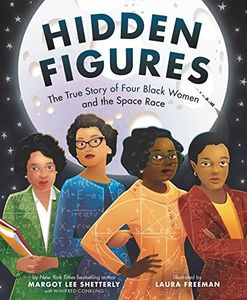 Hidden Figures: The American Dream and the Untold Story of the Black Women Mathematicians Who Helped Win the Space Race