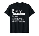 Piano Teacher Definition Funny Musician Music T-Shirt