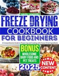 Freeze Drying Cookbook: Discover Quick and Easy Recipes That Deliver The Perfect Balance of Taste, Convenience, and Healthiness