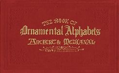 Book of Ornamental Alphabets: Ancient & Mediaeval