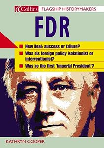 FLAGSHIP HISTORYMAKERS: FDR: An accessible biography of FDR for A level History students