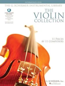 The Violin Collection - Intermediate Level: 11 Pieces by 11 Composers G. Schirmer Instrumental Library Bk/Online Audio: Intermediate Level / G. Schirmer Instrumental Library