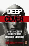 Deep Cover: How I took down Britain’s most dangerous gangsters