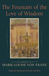 The Fountain of Love and Wisdom: An Homage to Marie-Louise von Franz