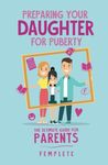 Preparing your Daughter for Puberty: The Ultimate Guide for Parents