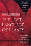 The Lost Language of Plants: The Ecological Importance of Plant Medicine to Life on Earth