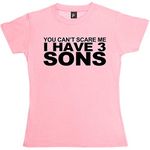 Fancy A Snuggle You Can't Scare Me I Have 3 Sons Womens Boyfriend Fit T-Shirt Baby Pink Large