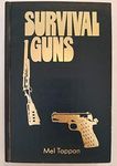 Survival guns: A guide to the selection, modification, and use of firearms and related devices for defense, food gathering, predator and pest control, under conditions of long term survival