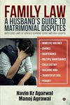 Family Law: A Husband's Guide to Matrimonial Disputes • Domestic Violence • Divorce • Maintenance • Multiple Maintenance • Child Custody • Quashing 498A • Transfer of Case • Perjury