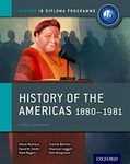 Oxford IB Diploma Programme: History of the Americas 1880-1981 Course Companion: The Only DP Resources Developed with the IB