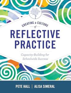 Creating a Culture of Reflective Practice: Building Capacity for Schoolwide Success