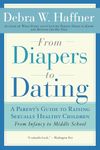 From Diapers to Dating: A Parent's Guide to Raising Sexually Healthy Children - From Infancy to Middle School