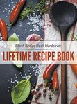 Blank Recipe Book Hardcover: Lifeti