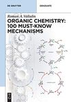 Organic Chemistry: 100 Must-Know Mechanisms