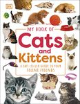 My Book of Cats and Kittens: A Fact-Filled Guide to Your Feline Friends