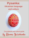 Pysanka: Ukrainian Language and Culture: Ukrainian Course Book and Culture Guide