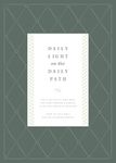 Daily Light on the Daily Path: The Classic Devotional Book For Every Morning and Evening in the Very Words of Scripture (From the Holy Bible, English Standard Version / Redesign)