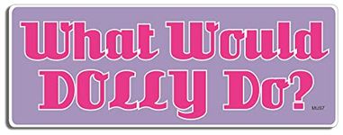 Gear Tatz - What Would Dolly Do? - Funny,Country Music - Bumper Sticker - 3 x 8 inches - Professionally Made in The USA (Vinyl,X1)