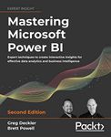 Mastering Microsoft Power BI - Second Edition: Expert techniques to create interactive insights for effective data analytics and business intelligence