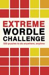 Extreme Wordle Challenge: 500 puzzles to do anywhere, anytime (2) (Puzzle Challenge)