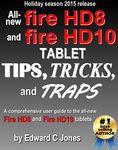 All-new Fire HD8 and Fire HD10 Tips, Tricks, and Traps: A comprehensive user guide to the new Fire HD8 and Fire HD10 tablets