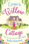 Escape to Willow Cottage: The brilliant, laugh-out-loud romcom you need to read (Willow Cottage Series)