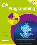 C# Programming in easy steps: Modern coding with C# 10 and .NET 6. Updated for Visual Studio 2022