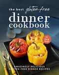 The Best Gluten-Free Dinner Cookbook: Amazingly Delicious Gluten-Free Dinner Recipes