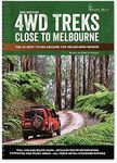 4WD Treks Close to Melbourne 4/e: The 20 Best Tours around the Melbourne Region