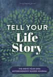 Tell Your Life Story: The Write Your Own Autobiography Guided Journal