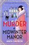 Murder at Midwinter Manor: The BRAND NEW festive instalment in Anita Davison's page-turning historical cozy mystery series for Christmas 2024 (Miss Merrill and Aunt Violet Mysteries Book 3)