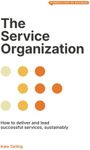 The Service Organization: How to Deliver and Lead Successful Services, Sustainably