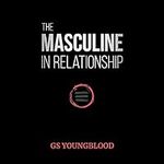The Masculine in Relationship: A Bl