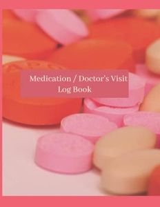 Medication / Doctor's Visit Log Book: Track Your Daily Medication & Doctor's Visit, 8.5x11 Inches, 120 Pages, Your medical records can also be kept in here.