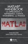 MATLAB HANDBOOK WITH APPLICATIONS TO MATHEMATICS, SCIENCE, ENGINEERING, AND FINANCE, 1ST EDITION