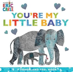 You're My Little Baby: A Touch-and-Feel Book (The World of Eric Carle)