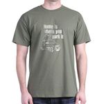 CafePress - Home is Where You Park It - 100% Cotton T-Shirt Military Green