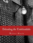 Defending the Undefendable (Large Print Edition): The Pimp, Prostitute, Scab, Slumlord, Libeler, Moneylender, and Other Scapegoats in the Rogue?s Gallery of American Society