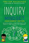 Inquiry Mindset Assessment Edition: Scaffolding a Partnership for Equity and Agency in Learning