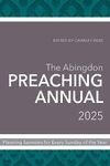 The Abingdon Preaching Annual 2025: