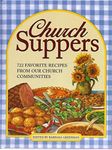 Church Suppers: 722 Favorite Recipes from Our Church Communities: 650 Favourite Recipes from Church Communities