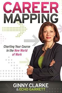 Career Mapping: Charting Your Course in the New World of Work