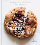 Zoë Bakes Cookies: Everything You Need to Know to Make Your Favorite Cookies and Bars ([A Baking Book])