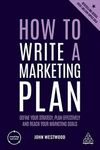 How to Write a Marketing Plan: Define Your Strategy, Plan Effectively and Reach Your Marketing Goals