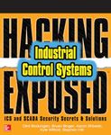 Hacking Exposed Industrial Control Systems: ICS and SCADA Security Secrets & Solutions (NETWORKING & COMM - OMG)